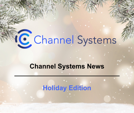 Channel Systems Holiday Newsletter 2023