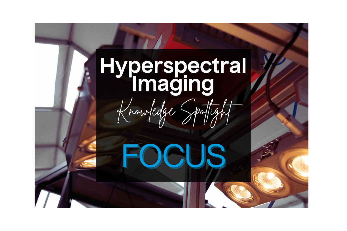 Hyperspectral camera with lights mounted in background, with text stating Hyperspectral Imaging Knowledge Spotlight: Focus